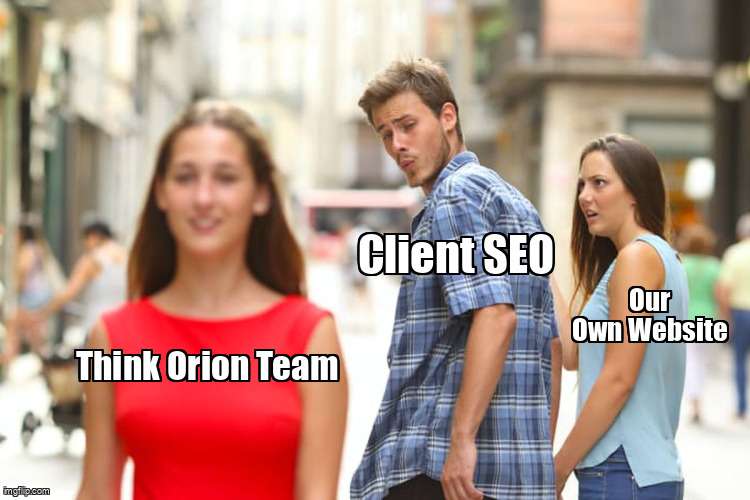 Think Orion team distracted by client SEO while own website suffers
